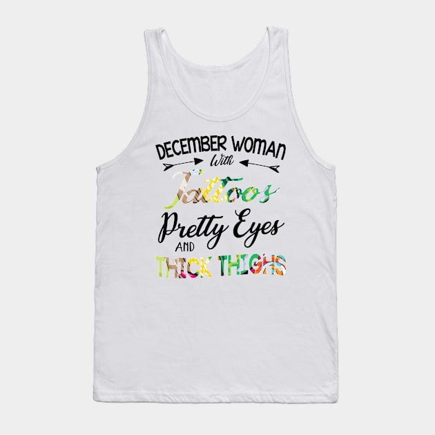December Woman With Tattoos Pretty Eyes And Thicks Thighs Tank Top by Cowan79
